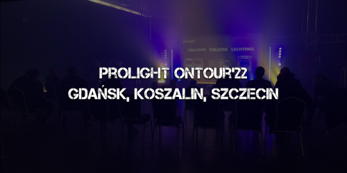 Summary of Prolight OnTour'22 - Gdansk, Koszalin, Szczecin